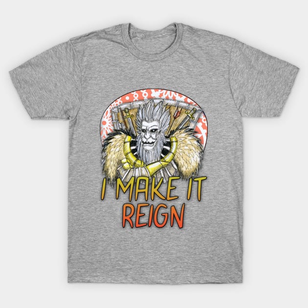 I Make it Reign T-Shirt by JWZ